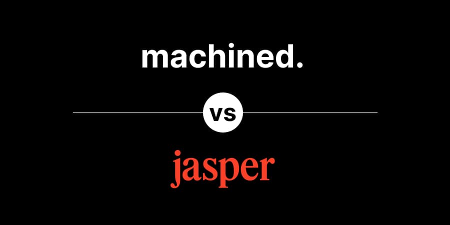 Machined vs. Jasper AI: which is the best tool for the job