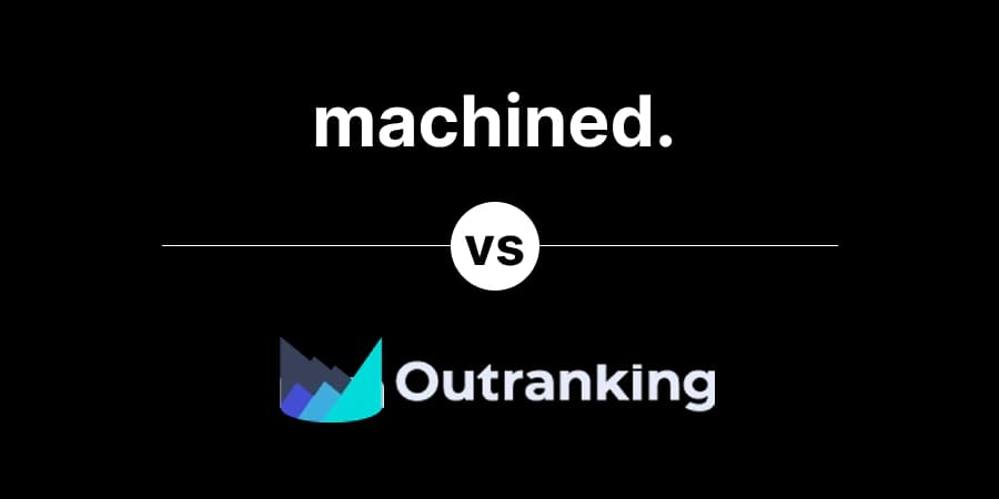 Machined vs. Outranking: Which AI SEO Tool Is Right for You?
