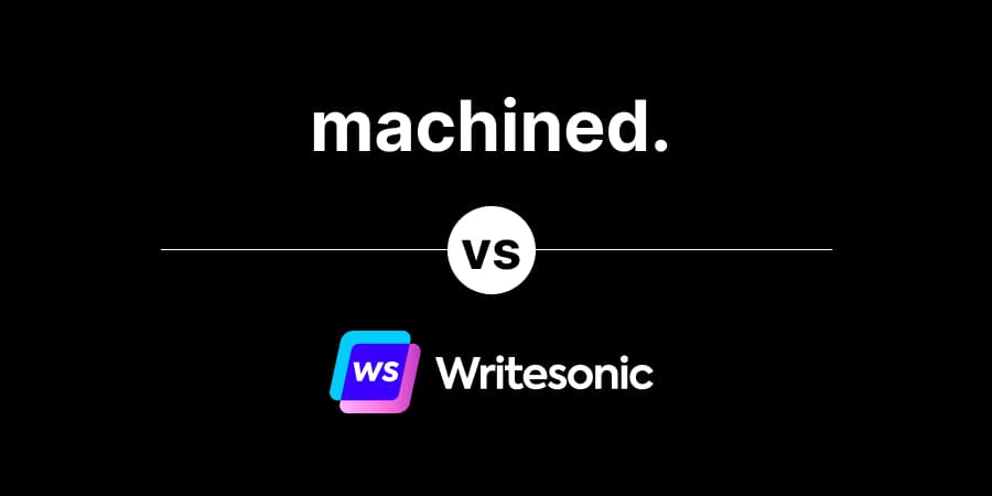 Machined vs. Writesonic: Which AI Tool Is Right for You?