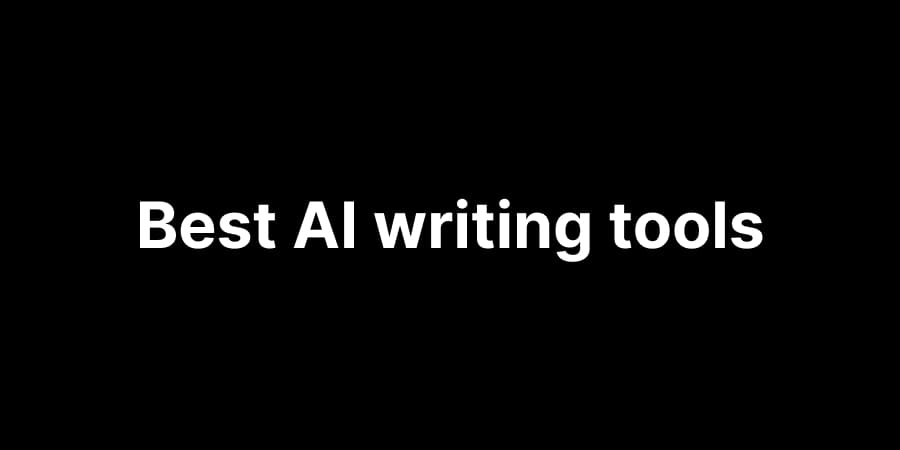 Best AI Writing Tools: 29 Tools Reviewed, Tested & Compared