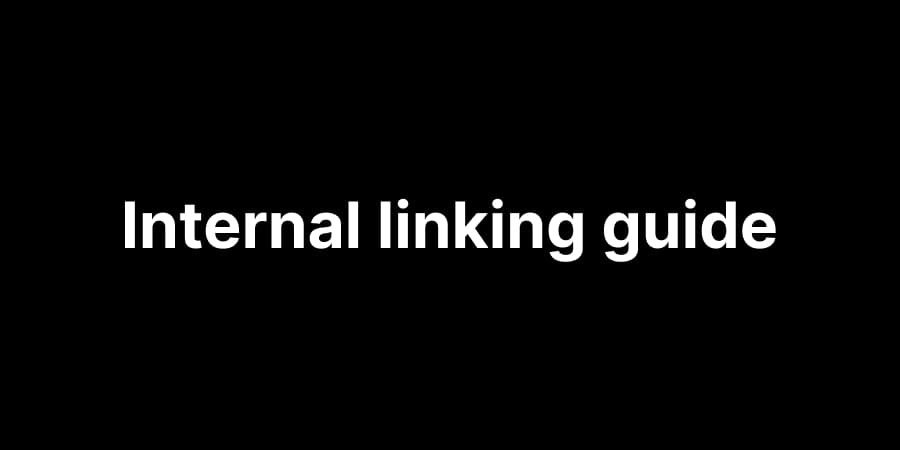 Internal Linking: The Complete Guide for SEO