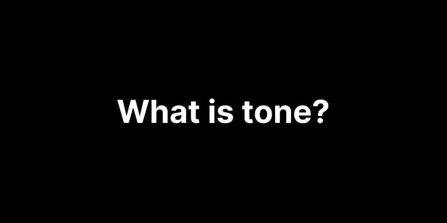 What is Tone in Writing? (Definition, Types + Examples)